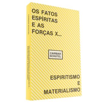 Os fatos espíritas e as forças X  Espiritismo e Materialismo