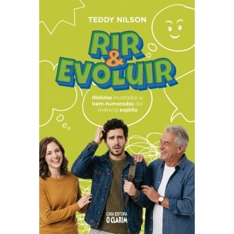 Rir e Evoluir - Histórias inusitadas e bem-humoradas da vivência espírita