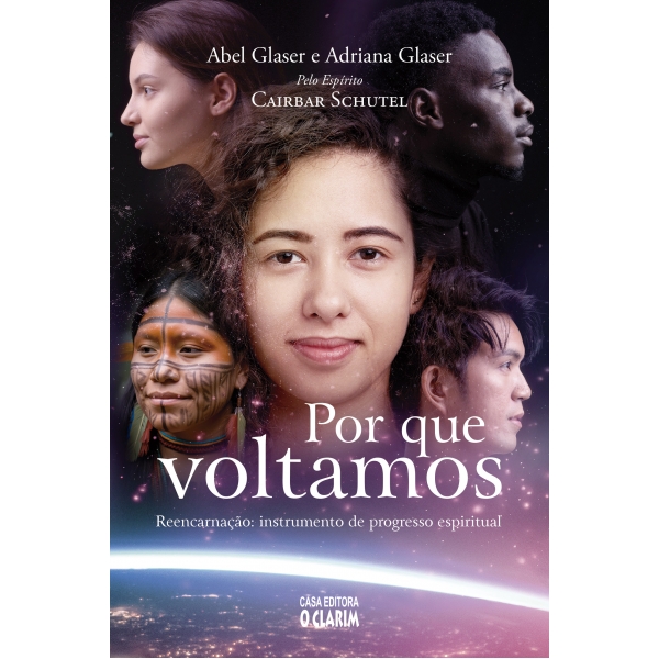 Por que voltamos - Reencarnação: instrumento de progresso espiritual