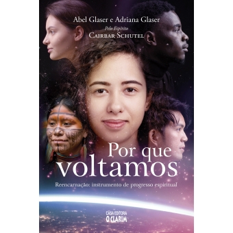 Por que voltamos - Reencarnação: instrumento de progresso espiritual