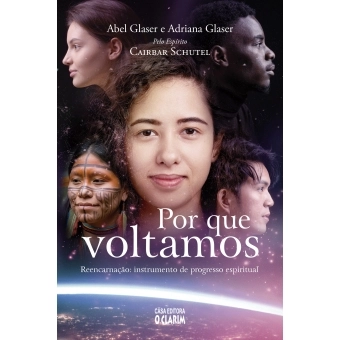 Por que voltamos - Reencarnação: instrumento de progresso espiritual