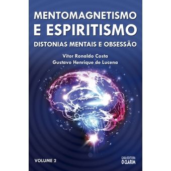 Mentomagnetismo e Espiritismo: Distonias mentais e obsessão - Volume 2