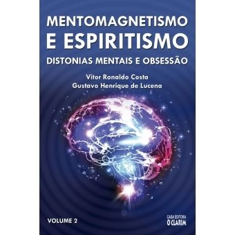 Mentomagnetismo e Espiritismo: Distonias mentais e obsessão - Volume 2