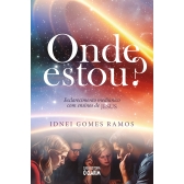 Onde Estou? - Esclarecimento medúnico com ensinos de Jesus