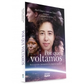 Por que voltamos - Reencarnação: instrumento de progresso espiritual