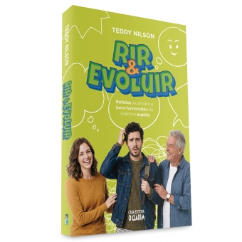 Rir e Evoluir - Histórias inusitadas e bem-humoradas da vivência espírita