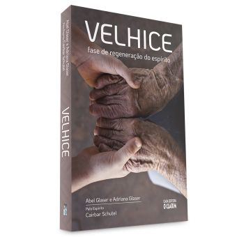 Velhice: fase de regeneração do espírito