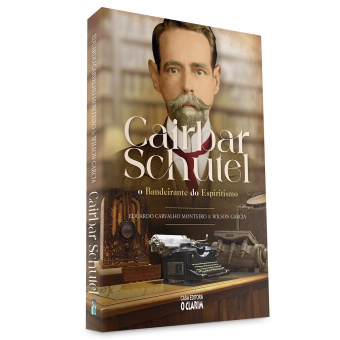 Cairbar Schutel, o Bandeirante do Espiritismo