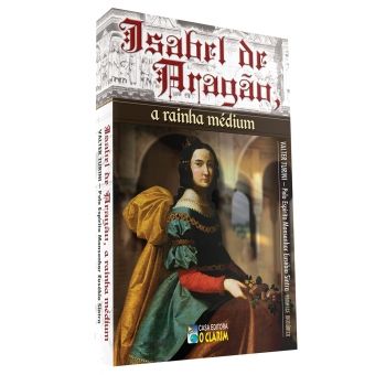Isabel de Aragão, a rainha médium