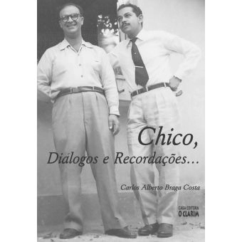 Chico, Diálogos e Recordações...