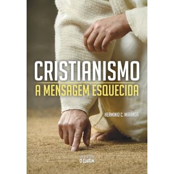 Cristianismo: a mensagem esquecida