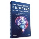 Mentomagnetismo e Espiritismo: Distonias mentais e obsessão - Volume 2