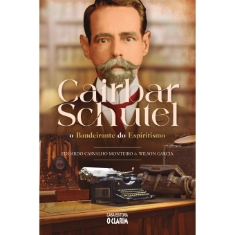 Cairbar Schutel, o Bandeirante do Espiritismo