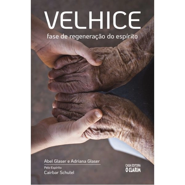Velhice: fase de regeneração do espírito