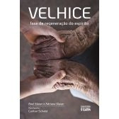 Velhice: fase de regeneração do espírito