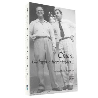Chico, Diálogos e Recordações...