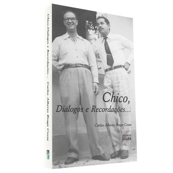Chico, Diálogos e Recordações...