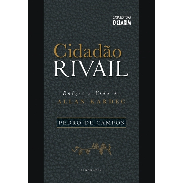 Cidadão Rivail - Raízes e Vida de Allan Kardec